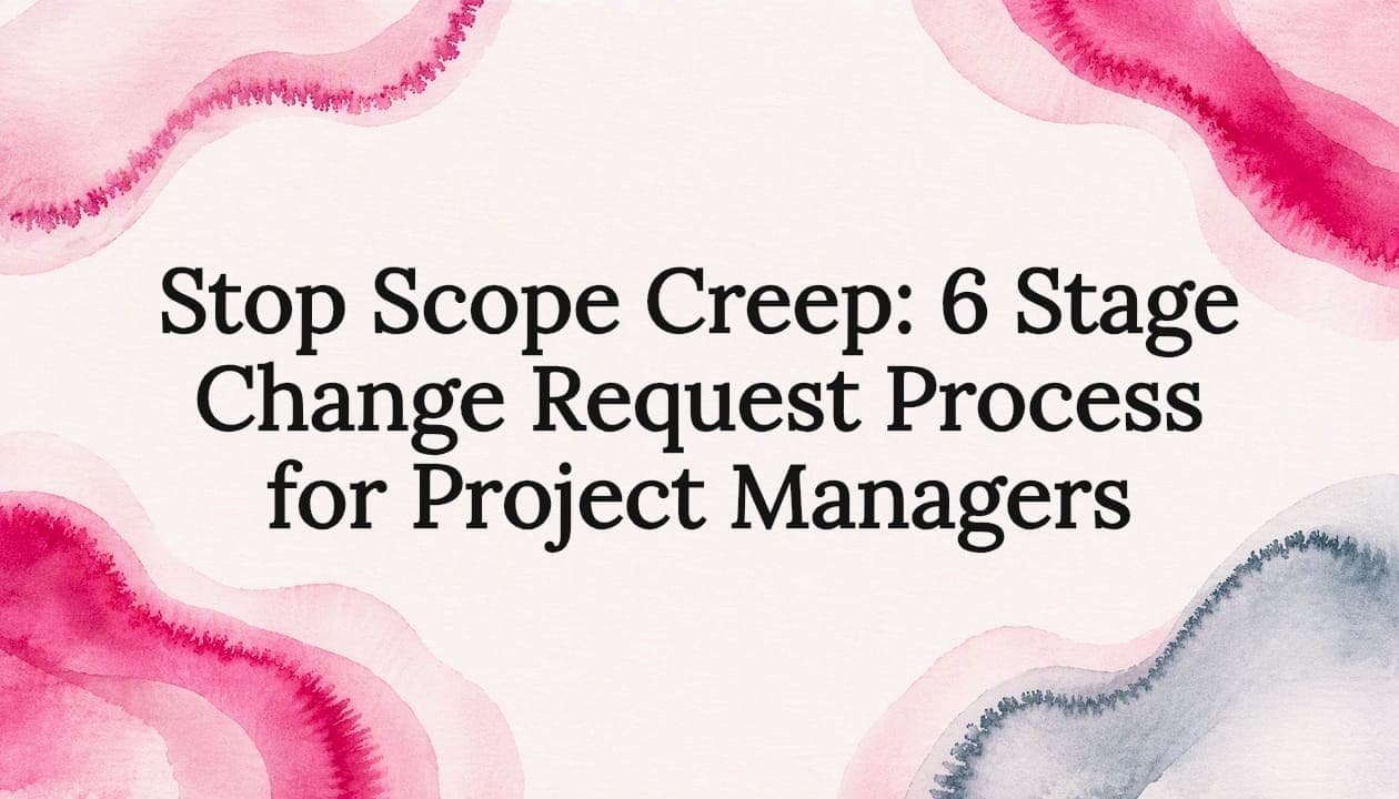 Stop Scope Creep: 6 Stage Change Request Process for Project Managers