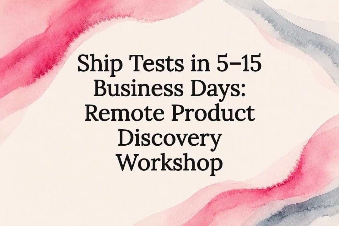 Ship Tests in 5–15 Business Days: Remote Product Discovery Workshop