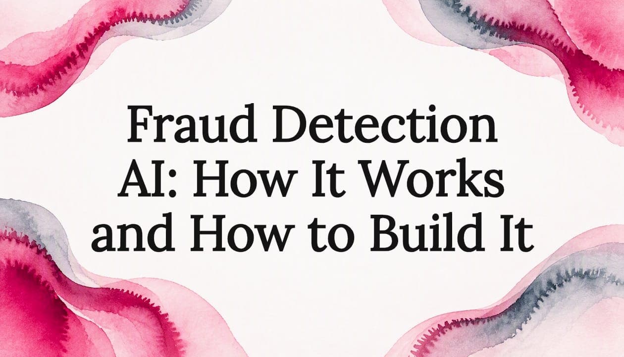 Fraud Detection AI: How It Works and How to Build It